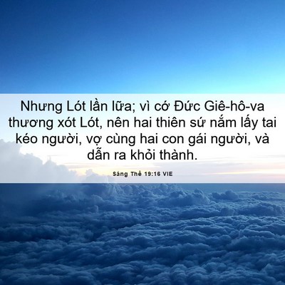 Picture 06 - Sáng Thế 19:16 VIE - Nhưng Lót lần lữa; vì cớ Đức - Bible Verse Picture