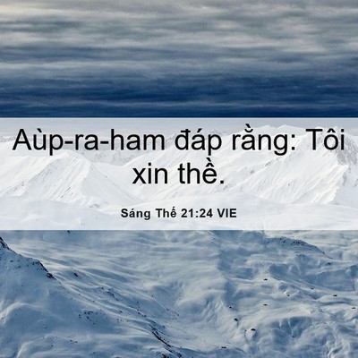 Picture 06 - Sáng Thế 21:24 VIE - Aùp-ra-ham đáp rằng: Tôi xin - Bible Verse Picture