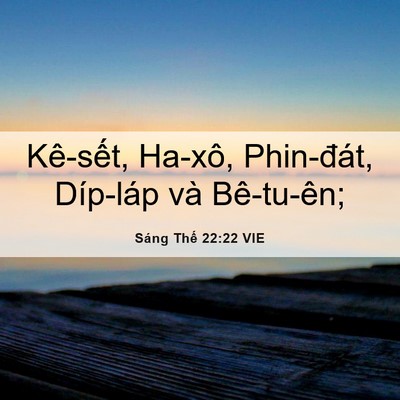Picture 06 - Sáng Thế 22:22 VIE - Kê-sết, Ha-xô, Phin-đát, Díp-láp và - Bible Verse Picture