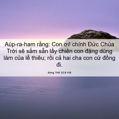 Picture 06 - Sáng Thế 22:8 VIE - Aùp-ra-ham rằng: Con ơi! chính Đức Chúa - Bible Verse Picture