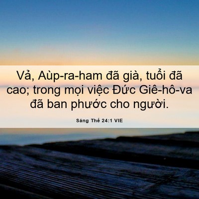 Picture 06 - Sáng Thế 24:1 VIE - Vả, Aùp-ra-ham đã già, tuổi đã cao; - Bible Verse Picture