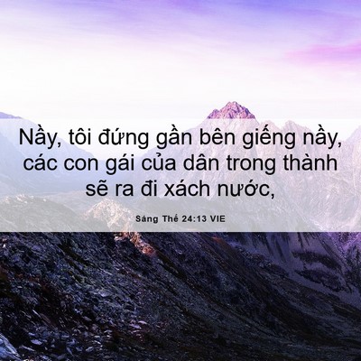 Picture 06 - Sáng Thế 24:13 VIE - Nầy, tôi đứng gần bên giếng nầy, - Bible Verse Picture