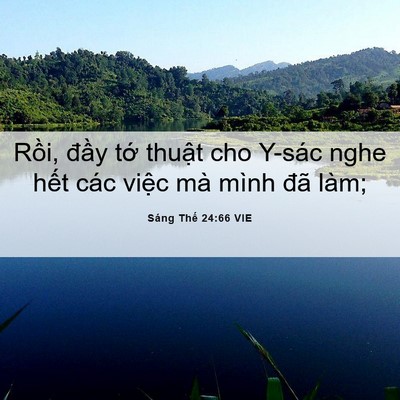 Picture 06 - Sáng Thế 24:66 VIE - Rồi, đầy tớ thuật cho Y-sác nghe hết - Bible Verse Picture