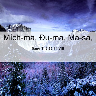 Picture 06 - Sáng Thế 25:14 VIE - Mích-ma, Đu-ma, - Bible Verse Picture