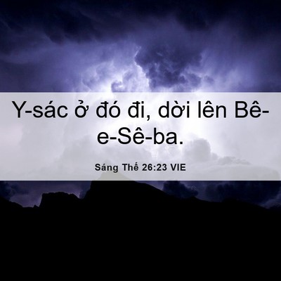 Picture 06 - Sáng Thế 26:23 VIE - Y-sác ở đó đi, dời lên - Bible Verse Picture