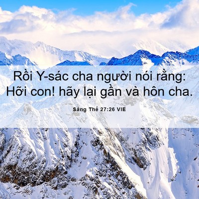 Picture 06 - Sáng Thế 27:26 VIE - Rồi Y-sác cha người nói rằng: Hỡi con! - Bible Verse Picture
