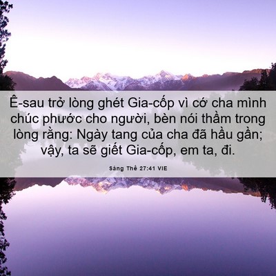 Picture 06 - Sáng Thế 27:41 VIE - Ê-sau trở lòng ghét Gia-cốp vì cớ cha - Bible Verse Picture