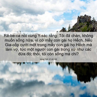 Picture 06 - Sáng Thế 27:46 VIE - Rê-be-ca nói cùng Y-sác rằng: Tôi đã - Bible Verse Picture
