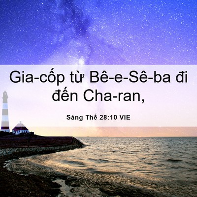 Picture 06 - Sáng Thế 28:10 VIE - Gia-cốp từ Bê-e-Sê-ba đi đến - Bible Verse Picture