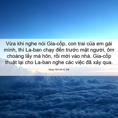 Picture 06 - Sáng Thế 29:13 VIE - Vừa khi nghe nói Gia-cốp, con trai của em - Bible Verse Picture