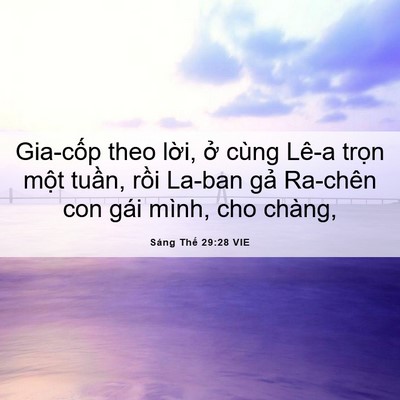 Picture 06 - Sáng Thế 29:28 VIE - Gia-cốp theo lời, ở cùng Lê-a trọn - Bible Verse Picture