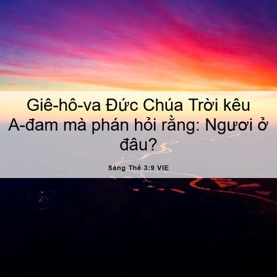 Picture 06 - Sáng Thế 3:9 VIE - Giê-hô-va Đức Chúa Trời kêu A-đam mà - Bible Verse Picture