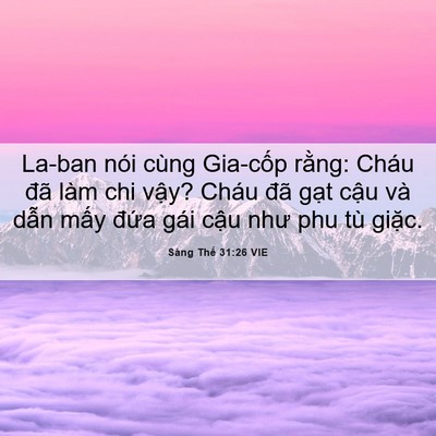 Picture 06 - Sáng Thế 31:26 VIE - La-ban nói cùng Gia-cốp rằng: Cháu đã - Bible Verse Picture