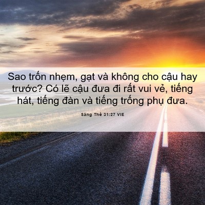 Picture 06 - Sáng Thế 31:27 VIE - Sao trốn nhẹm, gạt và không cho cậu hay - Bible Verse Picture