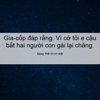 Picture 06 - Sáng Thế 31:31 VIE - Gia-cốp đáp rằng: Vì cớ tôi e cậu - Bible Verse Picture