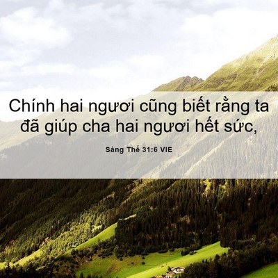 Picture 06 - Sáng Thế 31:6 VIE - Chính hai ngươi cũng biết rằng ta đã - Bible Verse Picture
