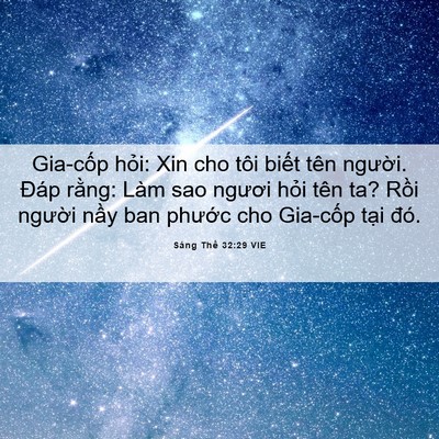 Picture 06 - Sáng Thế 32:29 VIE - Gia-cốp hỏi: Xin cho tôi biết tên - Bible Verse Picture