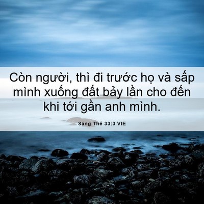 Picture 06 - Sáng Thế 33:3 VIE - Còn người, thì đi trước họ và sấp - Bible Verse Picture