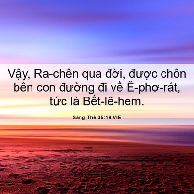 Picture 06 - Sáng Thế 35:19 VIE - Vậy, Ra-chên qua đời, được chôn bên - Bible Verse Picture