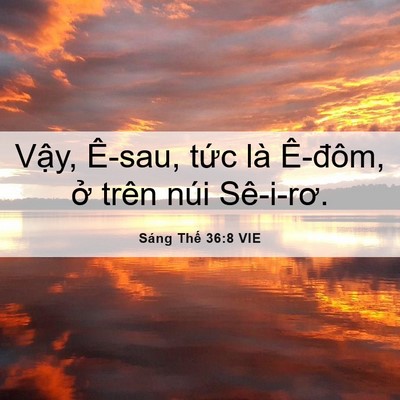 Picture 06 - Sáng Thế 36:8 VIE - Vậy, Ê-sau, tức là Ê-đôm, ở trên núi - Bible Verse Picture