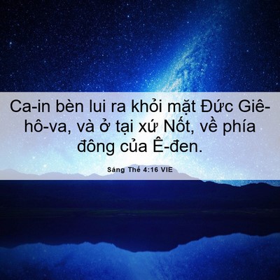 Picture 06 - Sáng Thế 4:16 VIE - Ca-in bèn lui ra khỏi mặt Đức - Bible Verse Picture