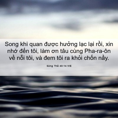 Picture 06 - Sáng Thế 40:14 VIE - Song khi quan được hưởng lạc lại - Bible Verse Picture