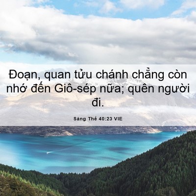Picture 06 - Sáng Thế 40:23 VIE - Đoạn, quan tửu chánh chẳng còn nhớ - Bible Verse Picture