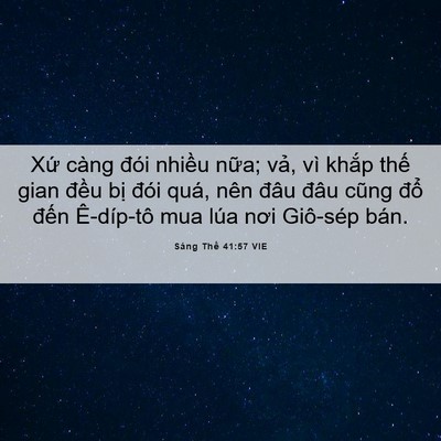 Picture 06 - Sáng Thế 41:57 VIE - Xứ càng đói nhiều nữa; vả, vì khắp - Bible Verse Picture