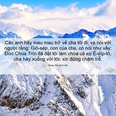 Picture 06 - Sáng Thế 45:9 VIE - Các anh hãy mau mau trở về cha tôi đi, - Bible Verse Picture