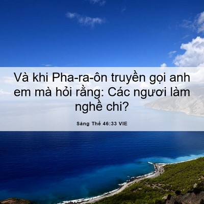 Picture 06 - Sáng Thế 46:33 VIE - Và khi Pha-ra-ôn truyền gọi anh em mà - Bible Verse Picture