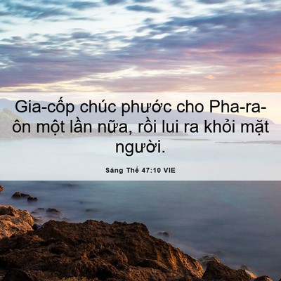Picture 06 - Sáng Thế 47:10 VIE - Gia-cốp chúc phước cho Pha-ra-ôn một - Bible Verse Picture