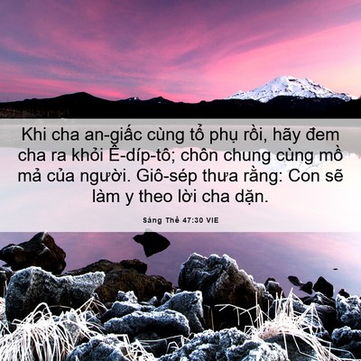 Picture 06 - Sáng Thế 47:30 VIE - Khi cha an-giấc cùng tổ phụ rồi, hãy - Bible Verse Picture