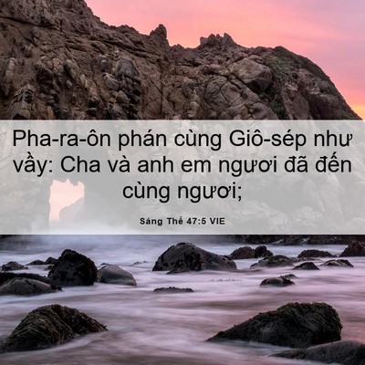 Picture 06 - Sáng Thế 47:5 VIE - Pha-ra-ôn phán cùng Giô-sép như vầy: Cha - Bible Verse Picture