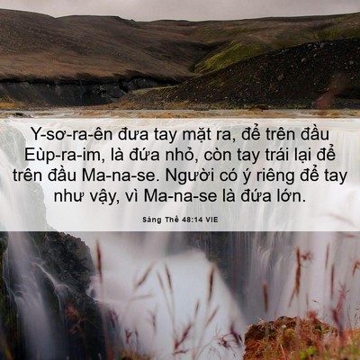 Picture 06 - Sáng Thế 48:14 VIE - Y-sơ-ra-ên đưa tay mặt ra, để trên - Bible Verse Picture