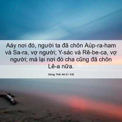 Picture 06 - Sáng Thế 49:31 VIE - Aáy nơi đó, người ta đã chôn - Bible Verse Picture