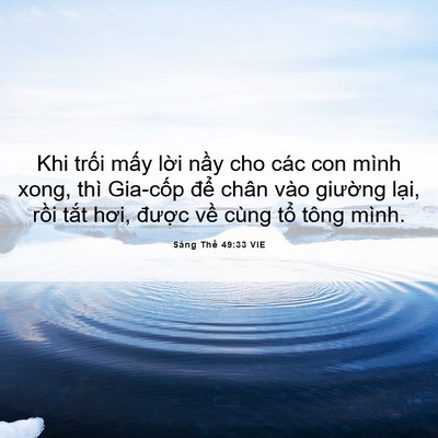 Picture 06 - Sáng Thế 49:33 VIE - Khi trối mấy lời nầy cho các con mình - Bible Verse Picture