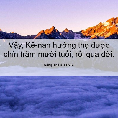 Picture 06 - Sáng Thế 5:14 VIE - Vậy, Kê-nan hưởng thọ được chín - Bible Verse Picture