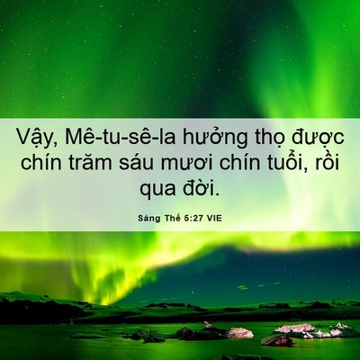 Picture 06 - Sáng Thế 5:27 VIE - Vậy, Mê-tu-sê-la hưởng thọ được - Bible Verse Picture