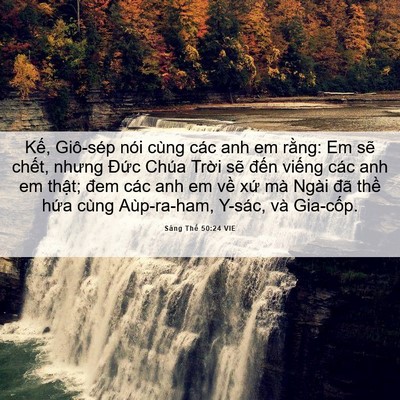 Picture 06 - Sáng Thế 50:24 VIE - Kế, Giô-sép nói cùng các anh em rằng: Em - Bible Verse Picture