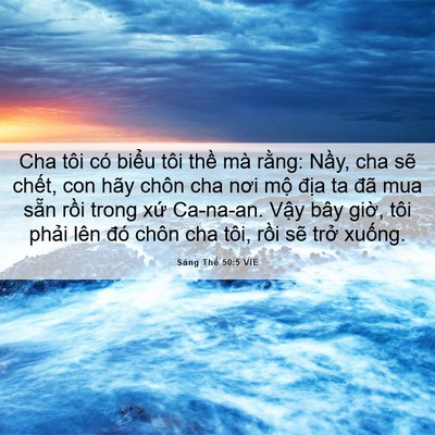 Picture 06 - Sáng Thế 50:5 VIE - Cha tôi có biểu tôi thề mà rằng: Nầy, - Bible Verse Picture