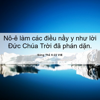 Picture 06 - Sáng Thế 6:22 VIE - Nô-ê làm các điều nầy y như lời - Bible Verse Picture