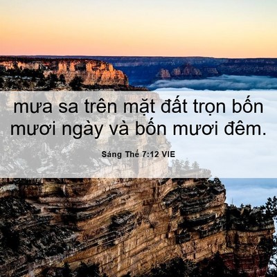 Picture 06 - Sáng Thế 7:12 VIE - mưa sa trên mặt đất trọn bốn mươi - Bible Verse Picture