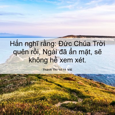 Picture 06 - Thánh Thi 10:11 VIE - Hắn nghĩ rằng: Đức Chúa Trời quên - Bible Verse Picture