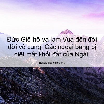 Picture 06 - Thánh Thi 10:16 VIE - Đức Giê-hô-va làm Vua đến đời đời - Bible Verse Picture