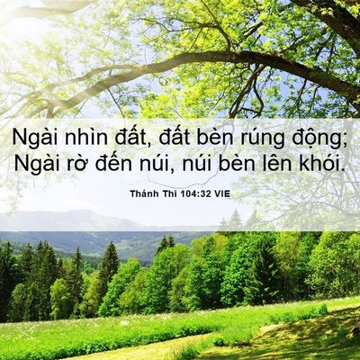 Picture 06 - Thánh Thi 104:32 VIE - Ngài nhìn đất, đất bèn rúng động; - Bible Verse Picture