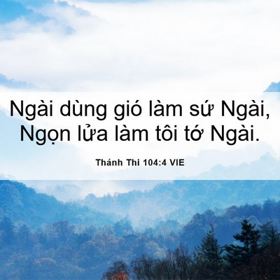 Picture 06 - Thánh Thi 104:4 VIE - Ngài dùng gió làm sứ Ngài, Ngọn lửa - Bible Verse Picture