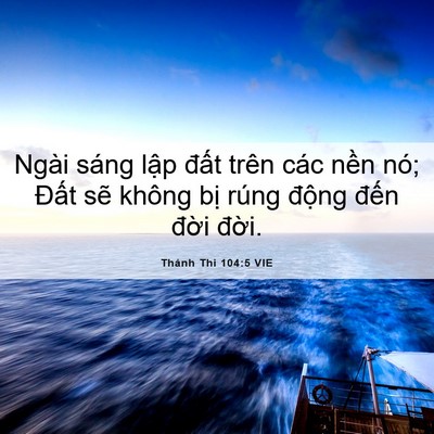 Picture 06 - Thánh Thi 104:5 VIE - Ngài sáng lập đất trên các nền nó; - Bible Verse Picture