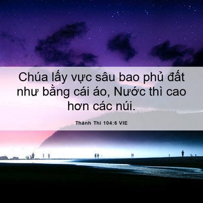Picture 06 - Thánh Thi 104:6 VIE - Chúa lấy vực sâu bao phủ đất như - Bible Verse Picture