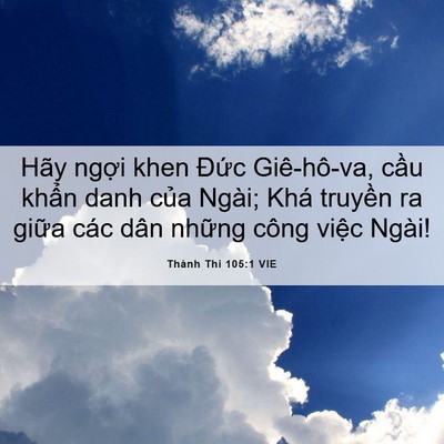 Picture 06 - Thánh Thi 105:1 VIE - Hãy ngợi khen Đức Giê-hô-va, cầu khẩn - Bible Verse Picture
