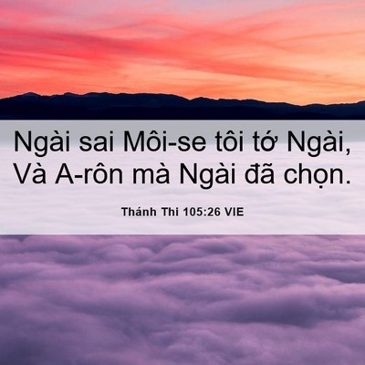 Picture 06 - Thánh Thi 105:26 VIE - Ngài sai Môi-se tôi tớ Ngài, Và A-rôn mà - Bible Verse Picture